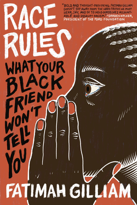 Race Rules: What Your Black Friend Won't Tell You - Fatimah Gilliam