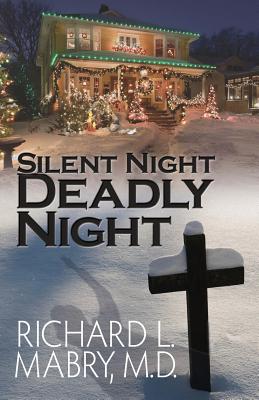 Silent Night, Deadly Night - Richard L. Mabry Md