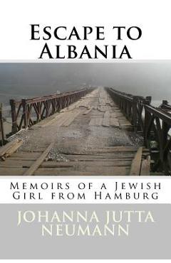 Coperta cărții 'Escape to Albania: Memoirs of a Jewish Girl from Hamburg - Robert Elsie'