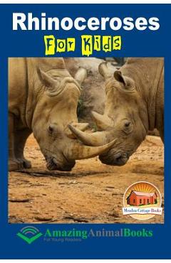 Coperta cărții 'Rhinoceroses For Kids - Amazing Animal Books For Young Readers - Mendon Cottage Books'