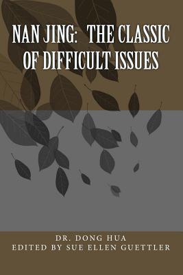 Nan Jing: The Classic of Difficult Issues: A Translation and Notes - Sue Ellen Guettler
