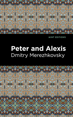 Coperta cărții 'Peter and Alexis - Dmitry Merezhkovsky'