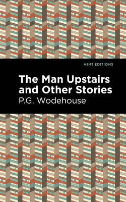 Coperta cărții 'The Man Upstairs and Other Stories - P. G. Wodehouse'