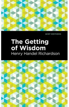 Coperta cărții 'The Getting of Wisdom - Henry Handel Richardson'