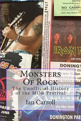 Monsters Of Rock: The Unofficial History of the MOR Festival - Ian Carroll