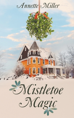 Mistletoe Magic - Annette Miller