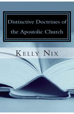 Coperta cărții 'Distinctive Doctrines of the Apostolic Church: An Apostolic Pentecostal Perspective on Foundational Bible Doctrines -'