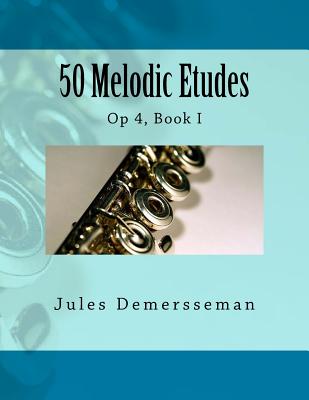 50 Melodic Etudes for Flute: Op 4, Book I - Paul M. Fleury