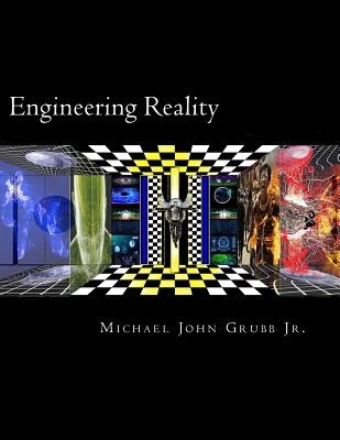 Engineering Reality - Michael John Grubb Jr