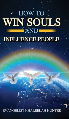 How to win Souls and Influence People - Khaleelah Hunter