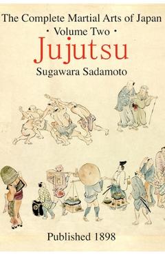 Coperta cărții 'The Complete Martial Arts of Japan Volume Two: Jujutsu - Eric Shahan'