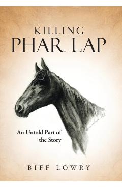 Poza produsului Killing Phar Lap: An Untold Part of the Story - Biff Lowry