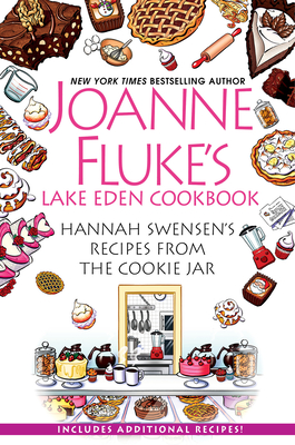 Joanne Fluke's Lake Eden Cookbook: Hannah Swensen's Recipes from the Cookie Jar - Joanne Fluke