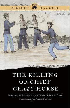 Coperta cărții 'Killing of Chief Crazy Horse, Bison Classic Edition - Robert A. Clark'