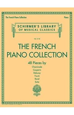 The French Piano Collection - 48 Pieces by Chaminade, Couperin, Debussy, Faure, Ravel, and Satie: Schirmer's Library of Musical Classics Volume 2118 - Hal Leonard Corp