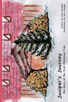 Juniper's Journey: the story of the first Christmas tree - Dirk Granger