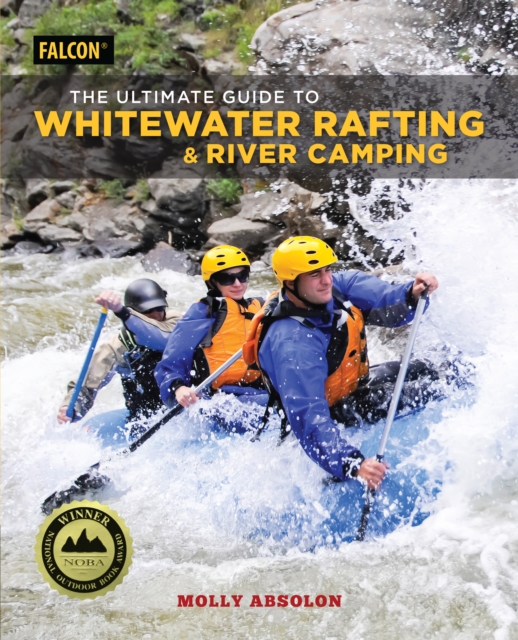 Coperta cărții 'The Ultimate Guide to Whitewater Rafting and River Camping - Molly Absolon'