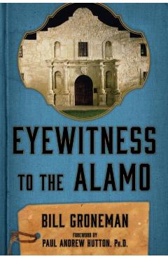 Coperta cărții 'Eyewitness to the Alamo - Bill Groneman'