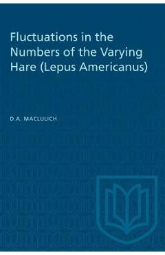 Coperta cărții 'Fluctuations in the Numbers of the Varying Hare (Lepus Americanus) - D. A. Maclulich'
