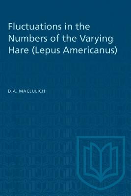Coperta cărții 'Fluctuations in the Numbers of the Varying Hare (Lepus Americanus) - D. A. Maclulich'