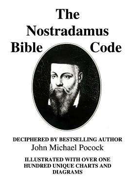 The Nostradamus Bible Code - John Michael Pocock