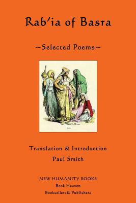 Rab'ia of Basra: Selected Poems - Paul Smith