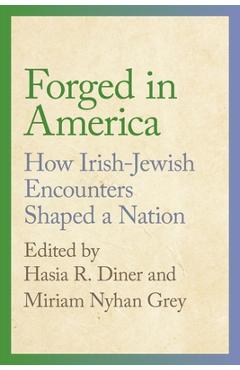 Coperta cărții 'Forged in America: How Irish-Jewish Encounters Shaped a Nation - Hasia R. Diner'