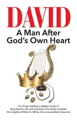 David: A Man After God's Own Heart - Ellen G. White