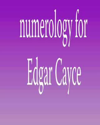 Numerology for Edgar Cayce - Ed Peterson