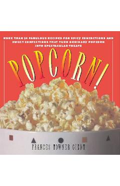 Poza produsului Popcorn!: 60 Irresistible Recipes for Everyone's Favorite Snack - Frances Giedt