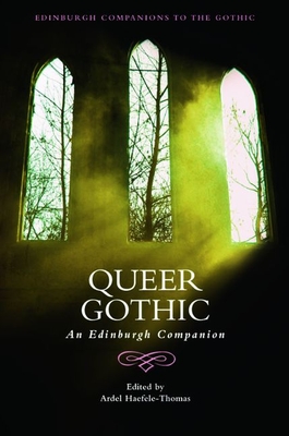 Queer Gothic: An Edinburgh Companion - Ardel Haefele-thomas