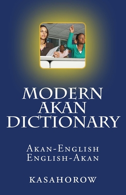 Modern Akan Dictionary: Akan-English & English-Akan - Paa Kwesi Imbeah