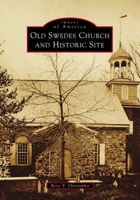 Old Swedes Church and Historic Site - Betsy Christopher