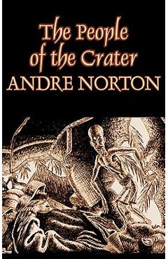 Coperta cărții 'The People of the Crater by Andre Norton, Science Fiction, Fantasy - Andre Norton'