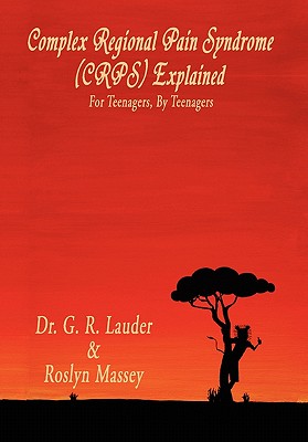 Complex Regional Pain Syndrome (Crps) Explained - G. R. Lauder