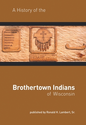Coperta cărții 'A History of the Brothertown Indians of Wisconsin - Ronald H. Lambert'