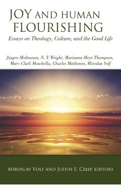 Poza produsului Joy and Human Flourishing: Essays on Theology, Culture and the Good Life - Miroslav Volf