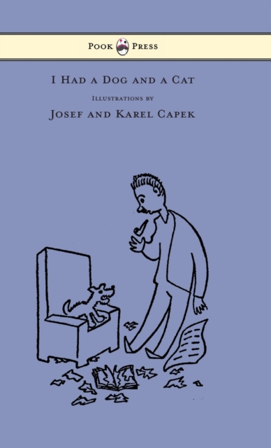 I Had a Dog and a Cat - Pictures Drawn by Josef and Karel Capek - Karel Capek