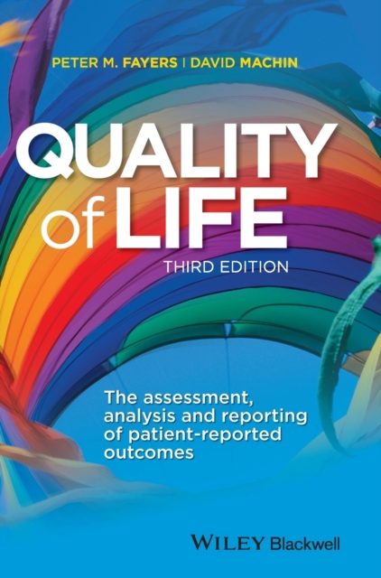 Quality of Life: The Assessment, Analysis and Reporting of Patient-Reported Outcomes - Peter M. Fayers