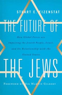 Coperta cărții 'The Future of the Jews: How Global Forces are Impacting the Jewish People, Israel, and Its Relationship with the United'
