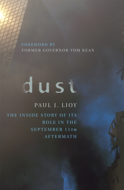 Dust: The Inside Story of Its Role in the September 11th Aftermath - Paul Lioy