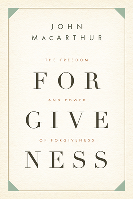 The Freedom and Power of Forgiveness - John Macarthur