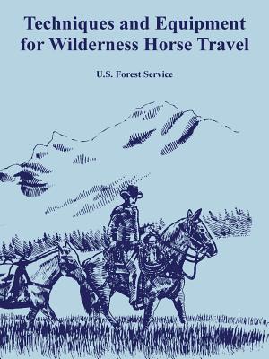 Techniques and Equipment for Wilderness Horse Travel - U. S. Forest Service