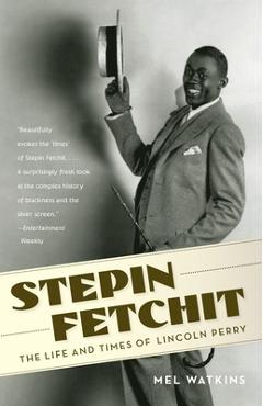 Coperta cărții 'Stepin Fetchit: The Life & Times of Lincoln Perry - Mel Watkins'