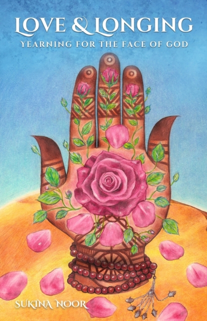 Love & Longing: Yearning for The Face of God - Sukina Noor