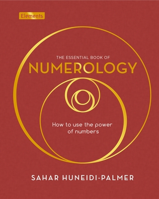 The Essential Book of Numerology: How to Use the Power of Numbers - Sahar Huneidi-palmer