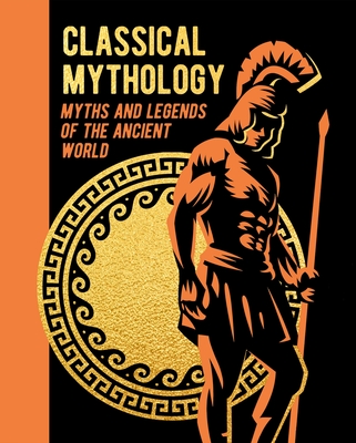 Classical Mythology: Myths and Legends of the Ancient World - Nathaniel Hawthorne