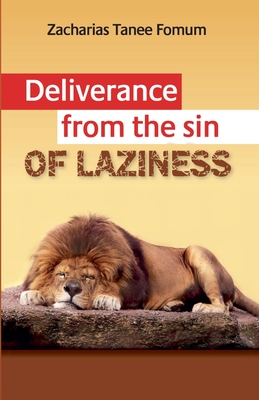 Deliverance From The Sin of Laziness - Zacharias Tanee Fomum