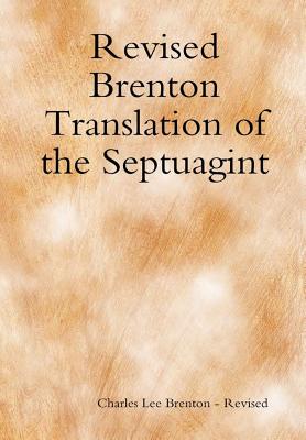 Revised Brenton Translation of the Septuagint - Charles Lee Brenton -. Revised