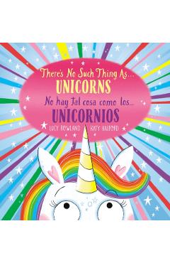 There's No Such Thing As...Unicorns / No Hay Tal Cosa Como Los... Unicornios (Bilingual) - Lucy Rowland